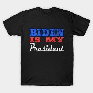 biden is my president T-Shirt